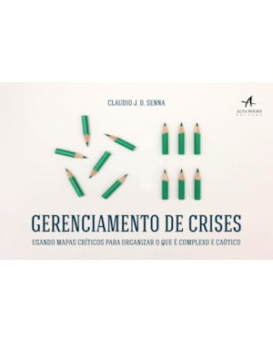 Gerenciamento de crises: usando mapas críticos para organizar o que é complexo e caótico