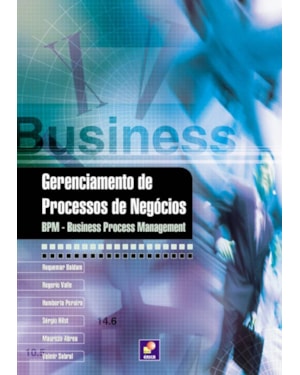 GERENCIAMENTO DE PROCESSOS DE NEGÓCIOS: BPM - BUSINESS PROCESS MANAGEMENT