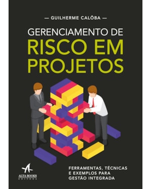Gerenciamento de risco em projetos: ferramentas, técnicas e exemplos para gestão integrada