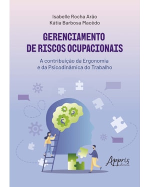 GERENCIAMENTO DE RISCOS OCUPACIONAIS: A CONTRIBUIÇÃO DA ERGONOMIA E DA PSICODINÂMICA DO TRABALHO