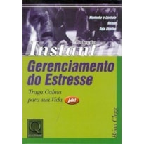 GERENCIAMENTO DO ESTRESSE: TRAGA CALMA PARA SUA VIDA JA - COLECAO INSTANT - 1