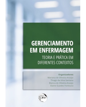 GERENCIAMENTO EM ENFERMAGEM: TEORIA E PRÁTICA EM DIFERENTES CONTEXTOS
