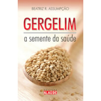 Gergelim: a semente da saúde