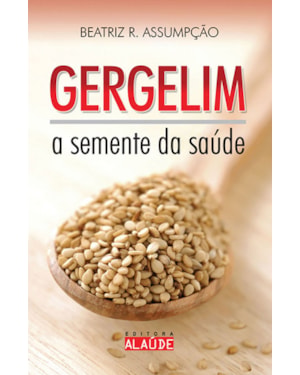 Gergelim: a semente da saúde