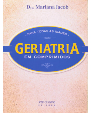 GERIATRIA EM COMPRIMIDOS PARA TODAS AS IDADES