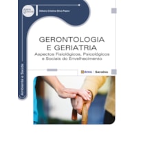 GERONTOLOGIA E GERIATRIA: ASPECTOS FISIOLÓGICOS, PSICOLÓGICOS E SOCIAIS DO ENVELHECIMENTO