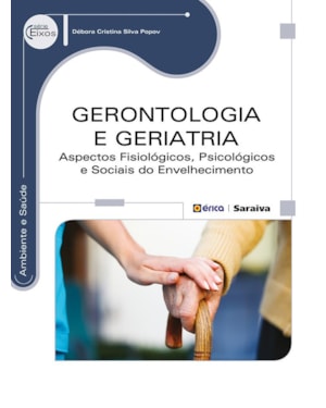 GERONTOLOGIA E GERIATRIA: ASPECTOS FISIOLÓGICOS, PSICOLÓGICOS E SOCIAIS DO ENVELHECIMENTO