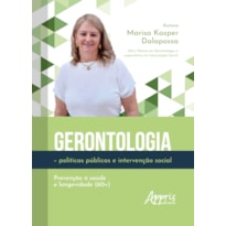 GERONTOLOGIA - POLÍTICAS PÚBLICAS E INTERVENÇÃO SOCIAL: PREVENÇÃO À SAÚDE E LONGEVIDADE (60+)