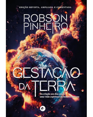 Gestação da Terra: da criação aos dias atuais: uma visão espiritual da história humana