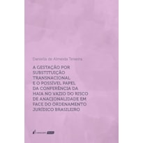 GESTAÇÃO POR SUBSTITUIÇÃO TRANSN E O POSSÍVEL PAPEL DA CONFERÊNCIA DA HAIA NO VAZIO DO RISCODEANACIONALIDADE EMFACEDO ORDENAM JURÍD BRASILEIRO,A-2023