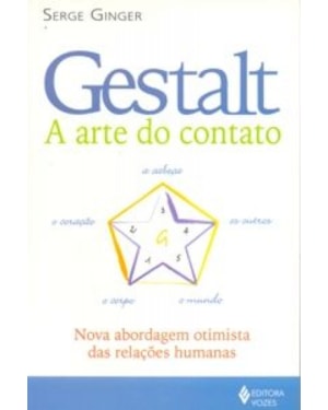 GESTALT - A ARTE DO CONTATO - NOVA ABORDAGEM OTIMISTA DAS RELACOES HUMANAS