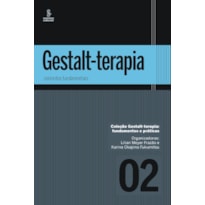 GESTALT-TERAPIA: CONCEITOS FUNDAMENTAIS