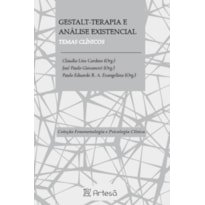 Gestalt-terapia e análise existencial: Temas clínicos