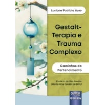GESTALT-TERAPIA E TRAUMA COMPLEXO - CAMINHOS DO PERTENCIMENTO