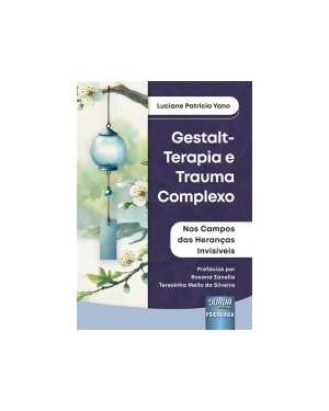GESTALT-TERAPIA E TRAUMA COMPLEXO - NOS CAMPOS DAS HERANÇAS INVISÍVEIS