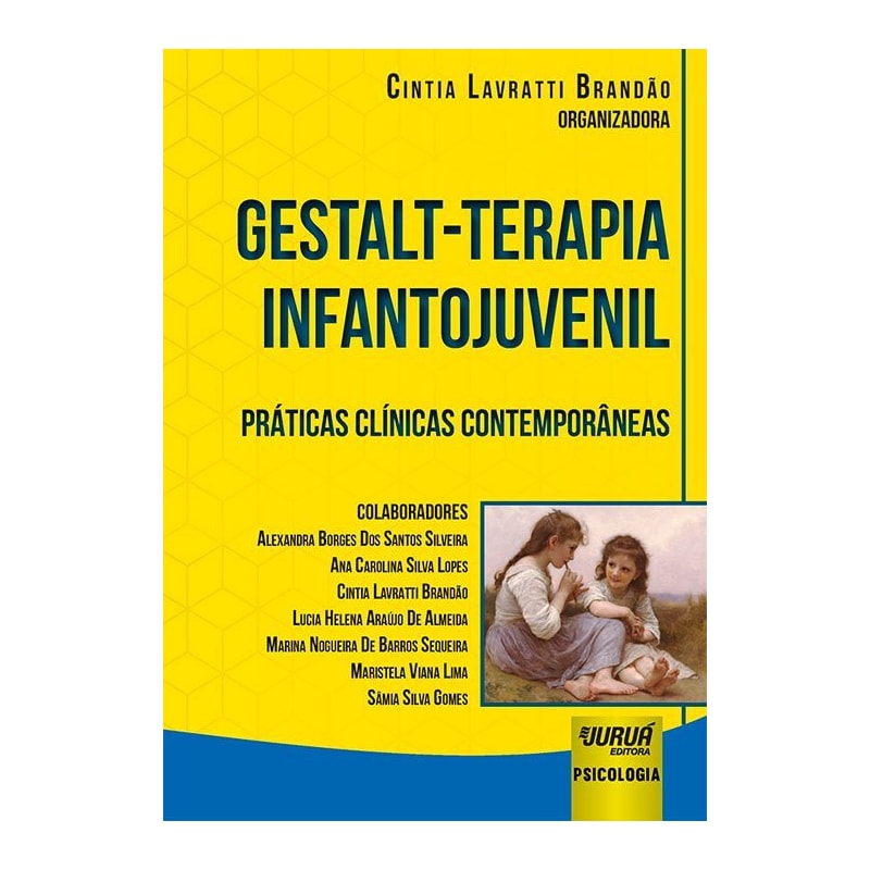 GESTALT-TERAPIA INFANTOJUVENIL - PRÁTICAS CLÍNICAS CONTEMPORÂNEAS
