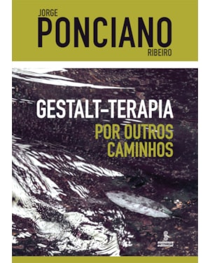 GESTALT-TERAPIA - POR OUTROS CAMINHOS