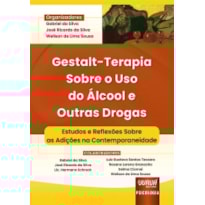 GESTALT-TERAPIA SOBRE O USO DO ÁLCOOL E OUTRAS DROGAS