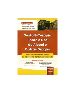 GESTALT-TERAPIA SOBRE O USO DO ÁLCOOL E OUTRAS DROGAS