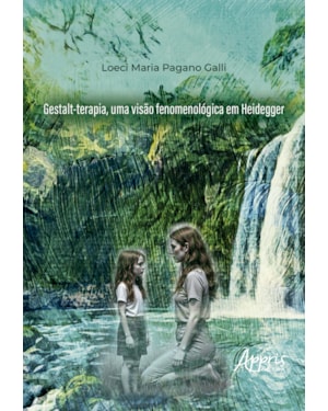 GESTALT-TERAPIA, UMA VISÃO FENOMENOLÓGICA EM HEIDEGGER