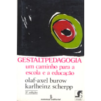 GESTALTPEDAGOGIA: UM CAMINHO PARA A ESCOLA E A EDUCAÇÃO