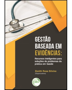 GESTÃO BASEADA EM EVIDÊNCIAS: RECURSOS INTELIGENTES PARA SOLUÇÕES DE PROBLEMAS DA PRÁTICA EM SAÚDE
