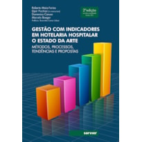 GESTÃO COM INDICADORES EM HOTELARIA HOSPITALAR: O ESTADO DA ARTE: MÉTODOS, PROCESSOS, TENDÊNCIAS E PROPOSTAS