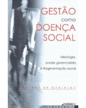 GESTAO COMO DOENCA SOCIAL - IDEOLOGIA PODER...