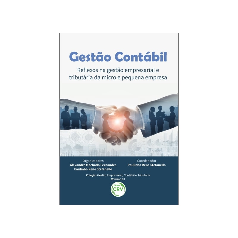 GESTÃO CONTÁBIL: REFLEXOS NA GESTÃO EMPRESARIAL E TRIBUTÁRIA DA MICRO E PEQUENA EMPRESA COLEÇÃO GESTÃO EMPRESARIAL, CONTÁBIL E TRIBUTÁRIA VOLUME 1