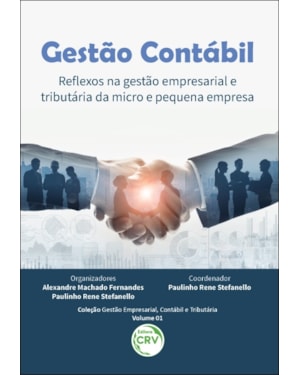 GESTÃO CONTÁBIL: REFLEXOS NA GESTÃO EMPRESARIAL E TRIBUTÁRIA DA MICRO E PEQUENA EMPRESA COLEÇÃO GESTÃO EMPRESARIAL, CONTÁBIL E TRIBUTÁRIA VOLUME 1