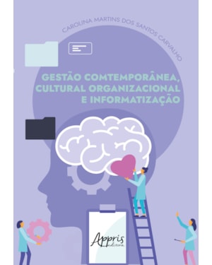 GESTÃO CONTEMPORÂNEA, CULTURA ORGANIZACIONAL E INFORMATIZAÇÃO: UMA ANÁLISE PSICODINÂMICA DO TRABALHO