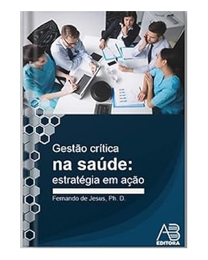 GESTÃO CRÍTICA NA SAÚDE: ESTRATÉGIA EM AÇÃO