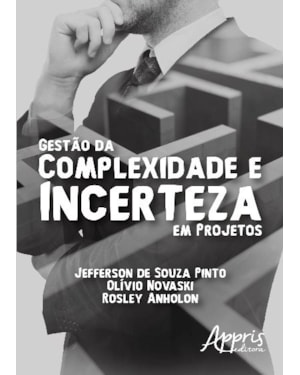 GESTÃO DA COMPLEXIDADE E INCERTEZA EM PROJETOS