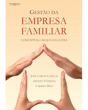 GESTÃO DA EMPRESA FAMILIAR: CONCEITOS, CASOS E SOLUÇÕES