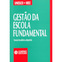 GESTÃO DA ESCOLA FUNDAMENTAL: SUBSÍDIOS PARA ANÁLISE E SUGESTÕES DE APERFEIÇOAMENTO