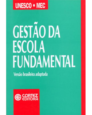 GESTÃO DA ESCOLA FUNDAMENTAL: SUBSÍDIOS PARA ANÁLISE E SUGESTÕES DE APERFEIÇOAMENTO