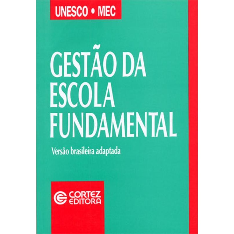 GESTÃO DA ESCOLA FUNDAMENTAL: SUBSÍDIOS PARA ANÁLISE E SUGESTÕES DE APERFEIÇOAMENTO