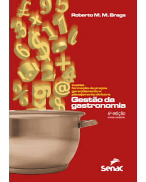 GESTÃO DA GASTRONOMIA: CUSTOS, FORMAÇÃO DE PREÇOS, GERENCIAMENTO E PLANEJAMENTO DO LUCRO
