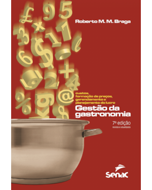 GESTÃO DA GASTRONOMIA: CUSTOS, FORMAÇÃO DE PREÇOS, GERENCIAMENTO E PLANEJAMENTO DO LUCRO