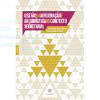 GESTÃO DA INFORMAÇÃO E ARQUIVÍSTICA NO CONTEXTO SECRETARIAL