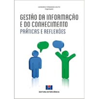 GESTAO DA INFORMACAO E DO CONHECIMENTO - PRATICAS E REFLEXOES - 1