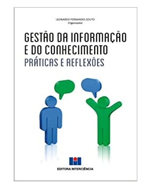 Gestão da informação e do conhecimento: práticas e reflexões