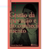 GESTÃO DA INOVAÇÃO E DO CONHECIMENTO