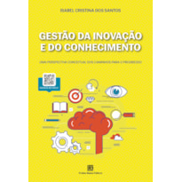 GESTÃO DA INOVAÇÃO E DO CONHECIMENTO: UMA PERSPECTIVA CONCEITUAL DOS CAMINHOS PARA O PROGRESSO