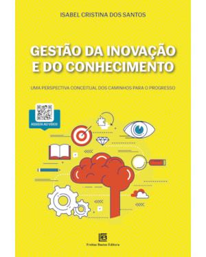 GESTÃO DA INOVAÇÃO E DO CONHECIMENTO: UMA PERSPECTIVA CONCEITUAL DOS CAMINHOS PARA O PROGRESSO