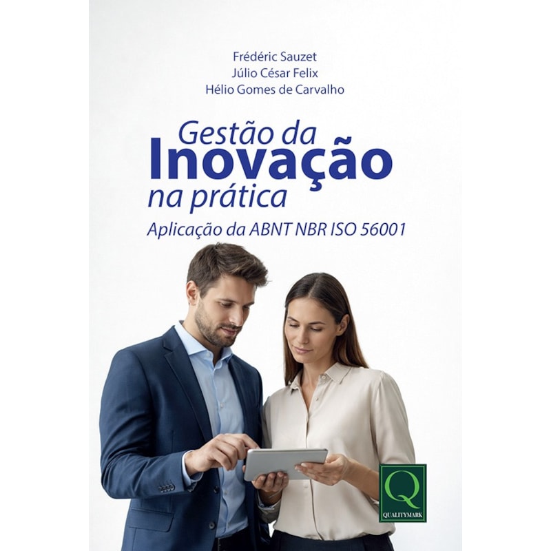 Gestão da Inovação na Prática: Aplicação da ABNT NBR ISO 56001