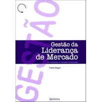 GESTAO DA LIDERANCA DE MERCADO - DE CONDUZIDO A CONDUTOR DO MERCADO - 1