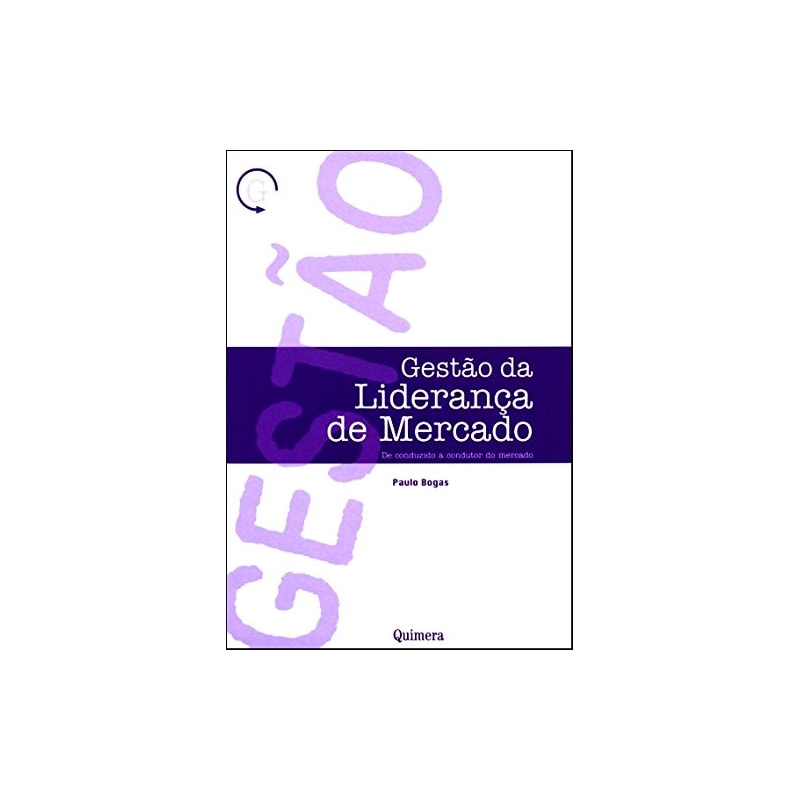 GESTAO DA LIDERANCA DE MERCADO - DE CONDUZIDO A CONDUTOR DO MERCADO - 1