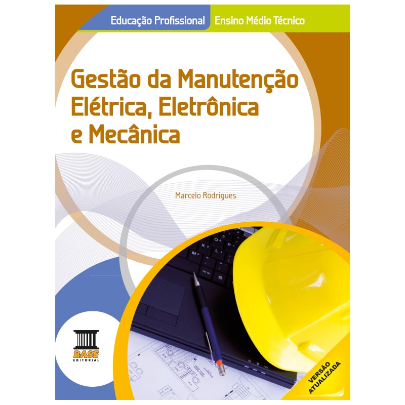 GESTÃO DA MANUTENÇÃO ELÉTRICA, ELETRÔNICA E MECÂNICA