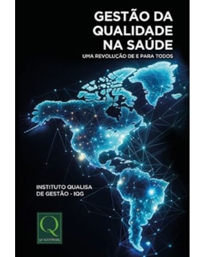 GESTÃO DA QUALIDADE NA SAÚDE - UMA REVOLUÇÃO DE E PARA TODOS